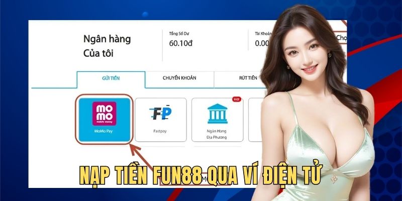 Chia sẻ quy trình nạp tiền Fun88 bằng ví điện tử